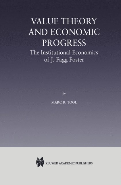 Marc R. Tool - Value Theory and Economic Progress: The Institutional Economics of J. Fagg Foster, E-bok