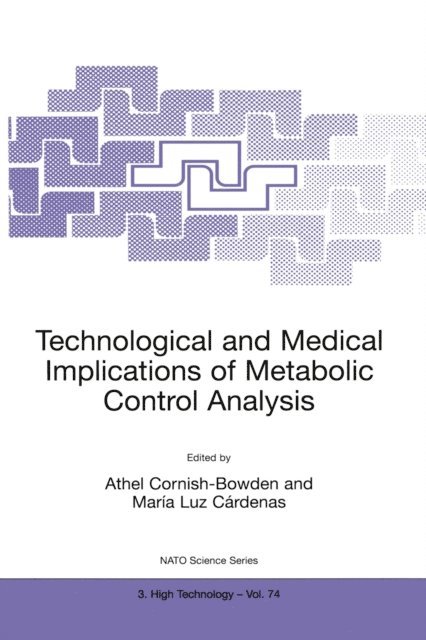 Maria Luz Cardenas, Athel Cornish-Bowden - Technological and Medical Implications of Metabolic Control Analysis, E-bok