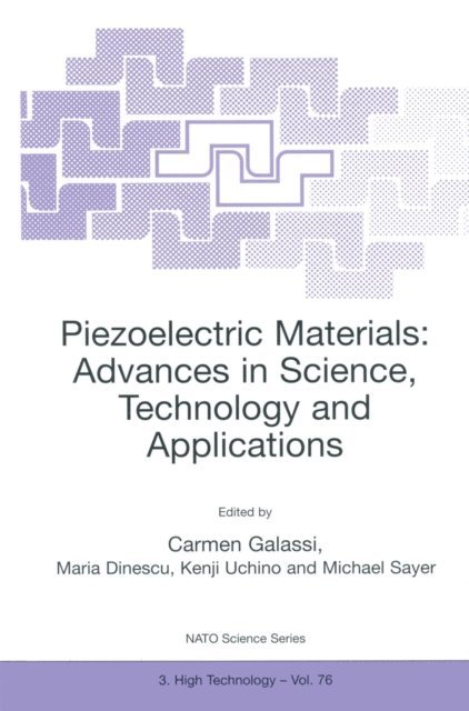 Michael Sayer, Kenji Uchino, Maria Dinescu, Carmen Galassi - Piezoelectric Materials: Advances in Science, Technology and Applications, E-bok