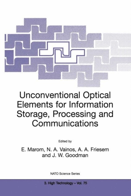 Joseph W. Goodman, Asher A. Friesem, Nikolaos A. Vainos, Emanuel Marom - Unconventional Optical Elements for Information Storage, Processing and Communications, E-bok