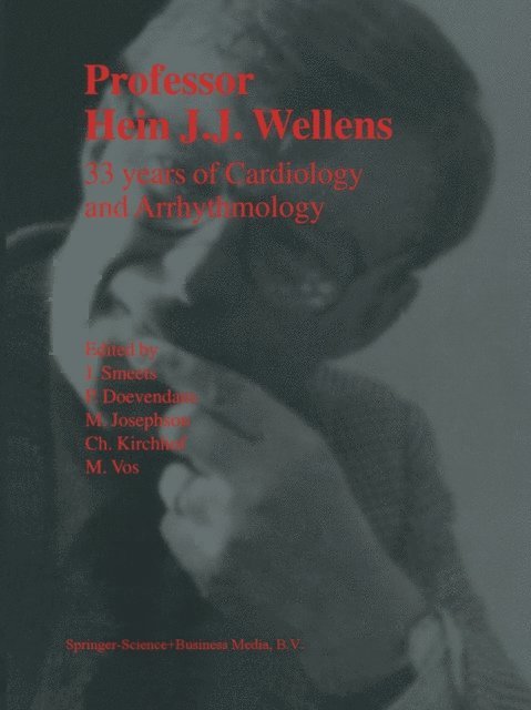 M. Vos, Ch. Kirchhof, M. Josephson, P.A.F.M. Doevendans, J. Smeets - Professor Hein J.J. Wellens: 33 Years of Cardiology and Arrhythmology, E-bok