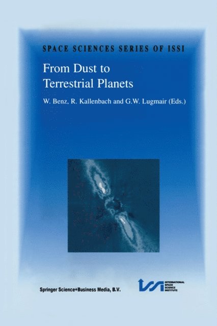 Gunter Lugmair, R. Kallenbach, Willy Benz - From Dust to Terrestrial Planets, E-bok