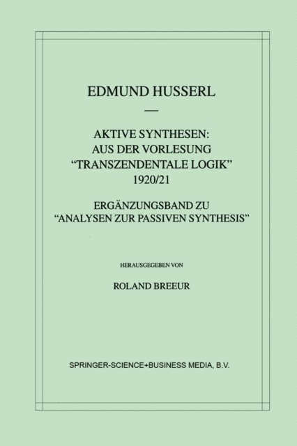 Roland Breeur, Edmund Husserl - Aktive Synthesen: Aus der Vorlesung "Transzendentale Logik" 1920/21, E-bok