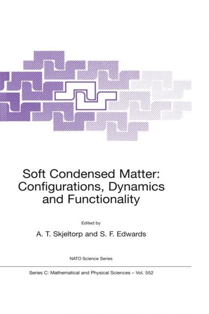 Sam F. Edwards, A.T. Skjeltorp - Soft Condensed Matter: Configurations, Dynamics and Functionality, E-bok
