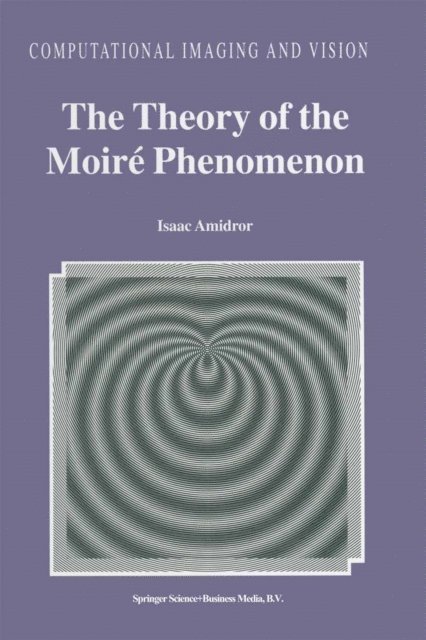 Isaac Amidror - Theory of the Moire Phenomenon, E-bok