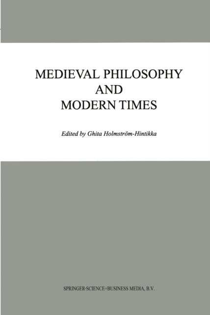 Ghita Holmstrom-Hintikka - Medieval Philosophy and Modern Times, E-bok