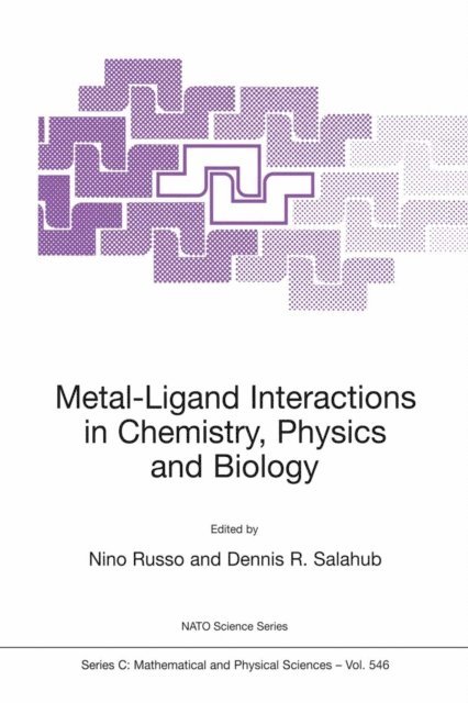 Dennis R. Salahub, N. Russo - Metal-Ligand Interactions in Chemistry, Physics and Biology, E-bok