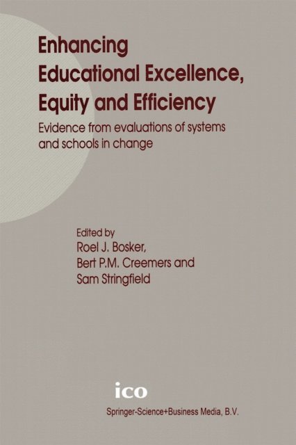 Sam Stringfield, Bert P.M. Creemers, Roel J. Bosker - Enhancing Educational Excellence, Equity and Efficiency, E-bok