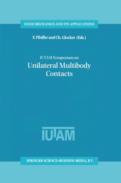 Ch. Glocker, F. Pfeiffer - IUTAM Symposium on Unilateral Multibody Contacts, E-bok