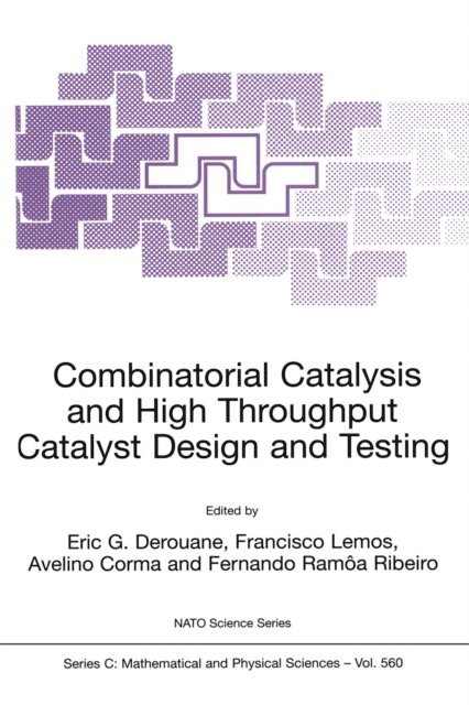 Fernando Ramoa Ribeiro, Avelino Corma, Francisco Lemos, E.G. Derouane - Combinatorial Catalysis and High Throughput Catalyst Design and Testing, E-bok
