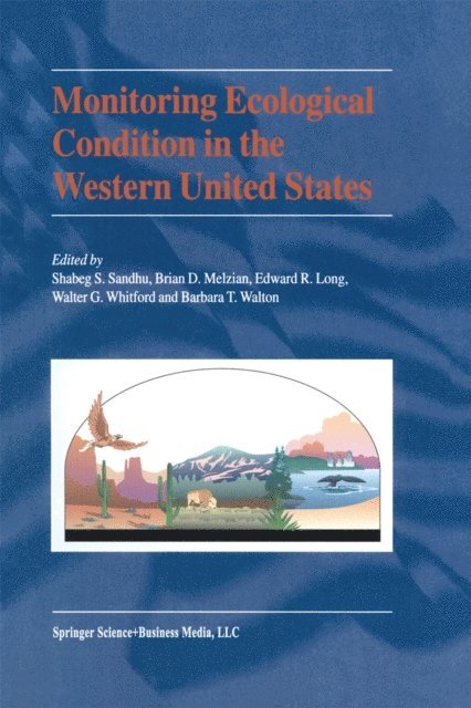 Barbara T. Walton, Walter G. Whitford, Edward R. Long, Brian D. Melzian, Shabeg S. Sandhu - Monitoring Ecological Condition in the Western United States, E-bok