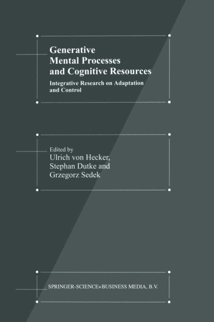 Grzegorz Sedek, Stefan Dutke, U. Hecker - Generative Mental Processes and Cognitive Resources, E-bok