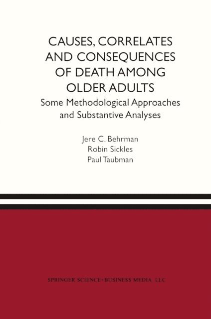 Paul Taubman, Robin C. Sickles, Jere R. Behrman - Causes, Correlates and Consequences of Death Among Older Adults, E-bok
