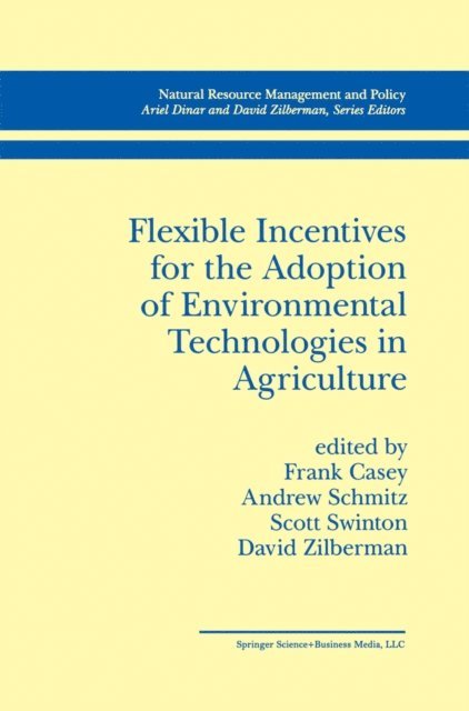 David Zilberman, Scott Swinton, Andrew Schmitz, Frank Casey - Flexible Incentives for the Adoption of Environmental Technologies in Agriculture, E-bok