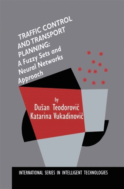 Katarina Vukadinovic, Dusan Teodorovic - Traffic Control and Transport Planning:, E-bok