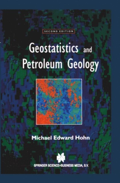 M.E. Hohn - Geostatistics and Petroleum Geology, E-bok