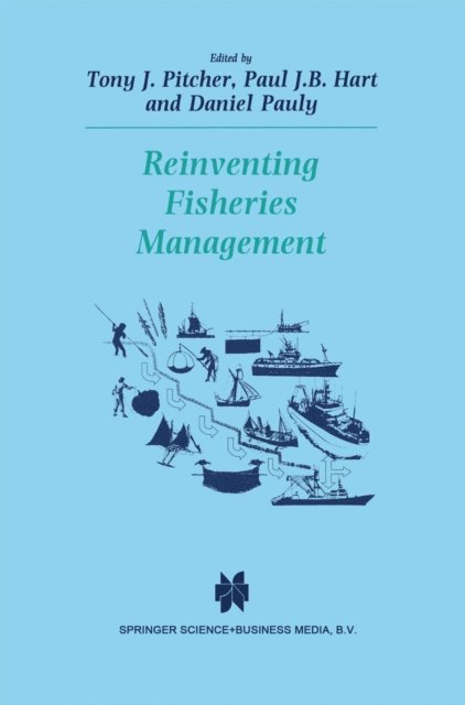 D. Pauly, P. Hart, T.J. Pitcher - Reinventing Fisheries Management, E-bok