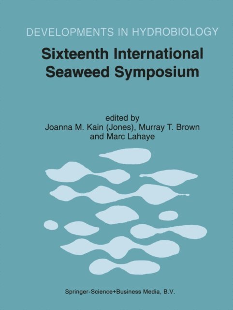 Marc Lahaye, Murray T. Brown, Joanna M. Kain (Jones) - Sixteenth International Seaweed Symposium, E-bok