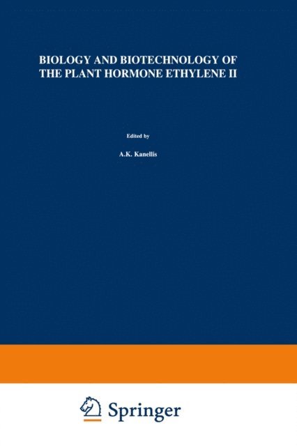 Donald Grierson, J.C. Pech, A.B. Bleecker, H. Klee, C. Chang, A.K. Kanellis - Biology and Biotechnology of the Plant Hormone Ethylene II, E-bok