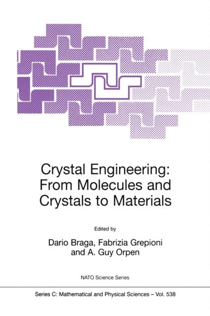 A. Guy Orpen, Fabrizia Grepioni, Dario Braga - Crystal Engineering: From Molecules and Crystals to Materials, E-bok