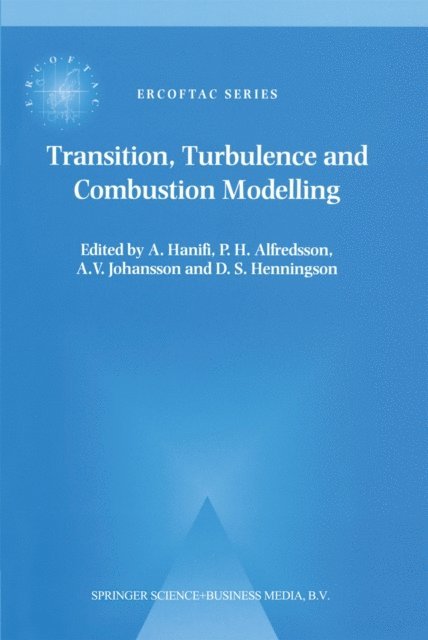 D.S. Hennigson, A.V. Johansson, P.H. Alfredsson, A. Hanifi - Transition, Turbulence and Combustion Modelling, E-bok