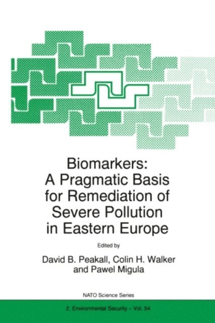 Pawel Migula, Colin H. Walker, David B. Peakall - Biomarkers: A Pragmatic Basis for Remediation of Severe Pollution in Eastern Europe, E-bok