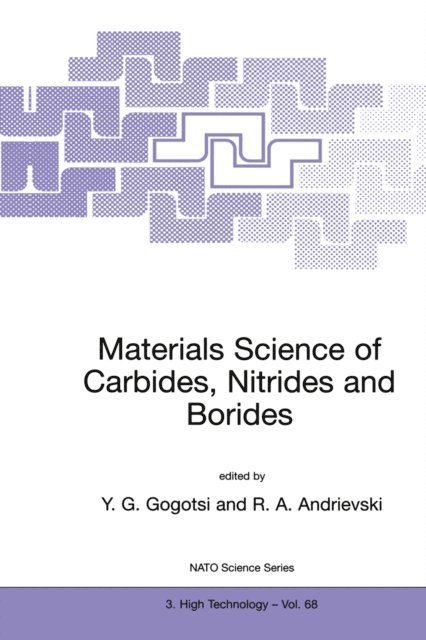 R.A. Andrievski, Yury G. Gogotsi - Materials Science of Carbides, Nitrides and Borides, E-bok