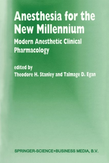 Talmage D. Egan, T.H. Stanley - Anesthesia for the New Millennium, E-bok