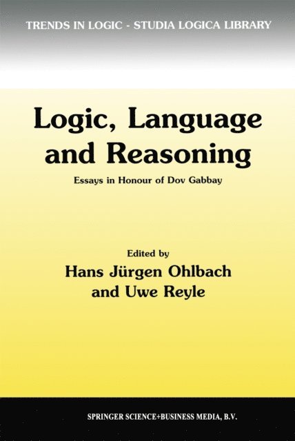 U. Reyle, Hans Jurgen Ohlbach - Logic, Language and Reasoning, E-bok