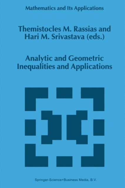 Hari M. Srivastava, Themistocles RASSIAS - Analytic and Geometric Inequalities and Applications, E-bok