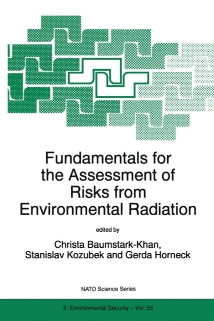 Gerda Horneck, Stanlislav Kozubek, Christa Baumstark-Khan - Fundamentals for the Assessment of Risks from Environmental Radiation, E-bok