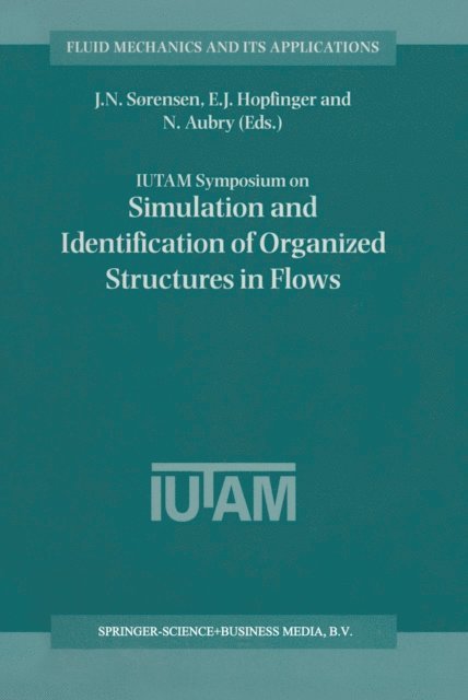 N. Aubry, E.J. Hopfinger, J.N. Sorensen - IUTAM Symposium on Simulation and Identification of Organized Structures in Flows, E-bok