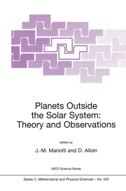 D.M. Alloin, Jean-Marie Mariotti - Planets Outside the Solar System: Theory and Observations, E-bok