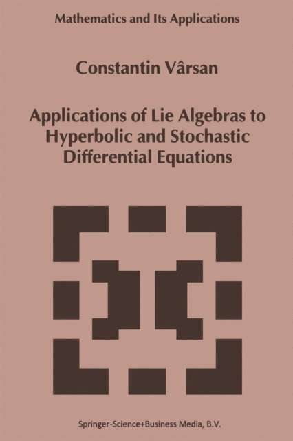 Constantin Varsan - Applications of Lie Algebras to Hyperbolic and Stochastic Differential Equations, E-bok