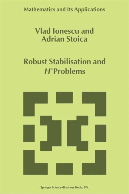 Adrian-Mihail Stoica, Vlad Ionescu - Robust Stabilisation and H_ Problems, E-bok
