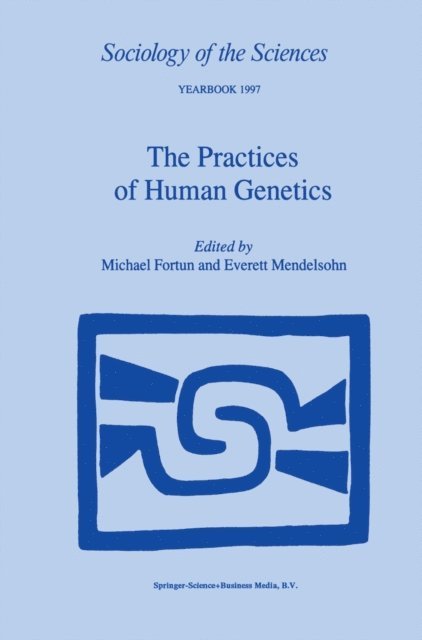 E. Mendelsohn, Michael Fortun - Practices of Human Genetics, E-bok