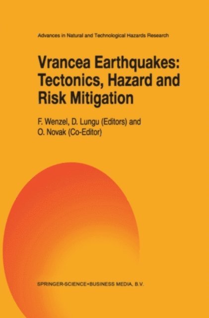 D. Lungu, F. Wenzel - Vrancea Earthquakes: Tectonics, Hazard and Risk Mitigation, E-bok