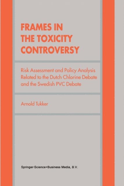 Arnold Tukker - Frames in the Toxicity Controversy, E-bok
