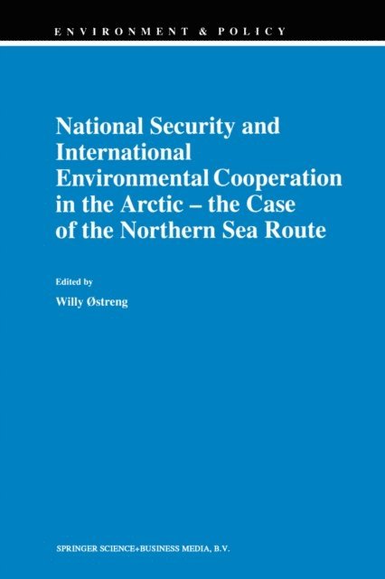 Willy ostreng - National Security and International Environmental Cooperation in the Arctic - the Case of the Northern Sea Route, E-bok