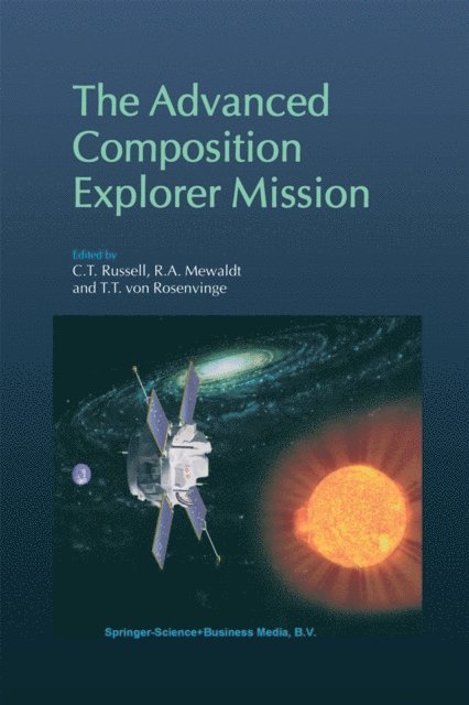 T.T. von Rosenvinge, R.A. Mewaldt, C.T. Russell - Advanced Composition Explorer Mission, E-bok