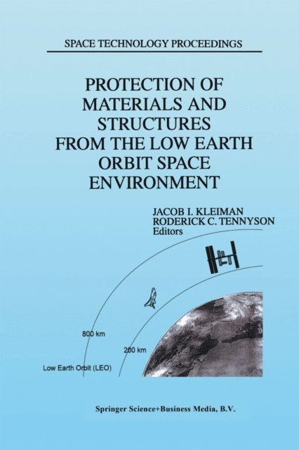 R.C. Tennyson, J. Kleiman - Protection of Materials and Structures from the Low Earth Orbit Space Environment, E-bok