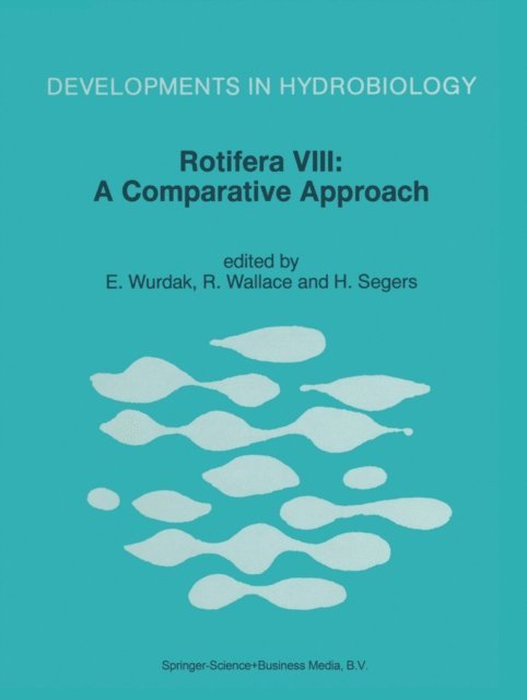 Hendrik Segers, R. Wallace, E. Wurdak - Rotifera VIII: A Comparative Approach, E-bok