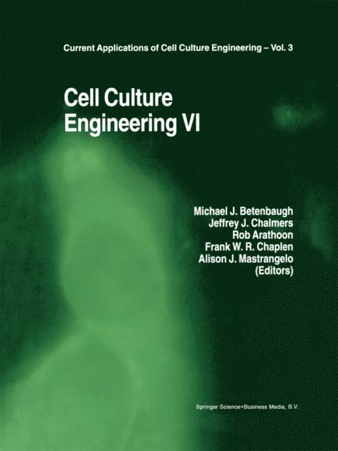 Alison J. Mastrangelo, Frank W.R. Chaplen, Rob Arathoon, Jeffrey J. Chalmers, Michael J. Betenbaugh - Cell Culture Engineering VI, E-bok