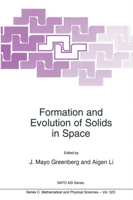 Aigen Li, J. Mayo Greenberg - Formation and Evolution of Solids in Space, E-bok