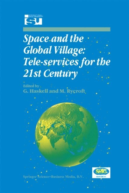 Michael J Rycroft, G. Haskell - Space and the Global Village: Tele-services for the 21st Century, E-bok