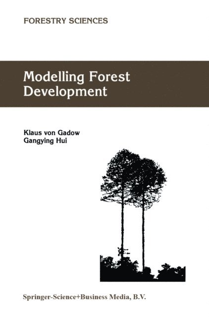 Gangying Hui, Klaus von Gadow - Modelling Forest Development, E-bok