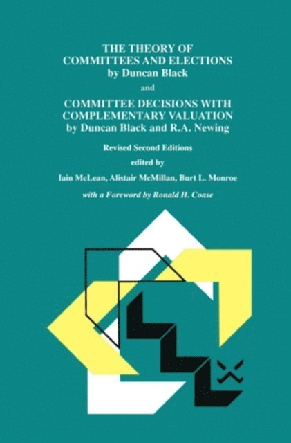 Burt L. Monroe, Alistair McMillan, Iain S. McLean - Theory of Committees and Elections by Duncan Black and Committee Decisions with Complementary Valuation by Duncan Black and R.A. Newing, E-bok