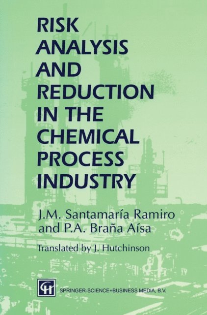 P.A. Brana Aisa, J.M. Santamaria Ramiro - Risk Analysis and Reduction in the Chemical Process Industry, E-bok