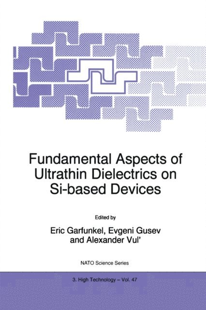 Alexander Vul', Evgeni Gusev, Eric Garfunkel - Fundamental Aspects of Ultrathin Dielectrics on Si-based Devices, E-bok