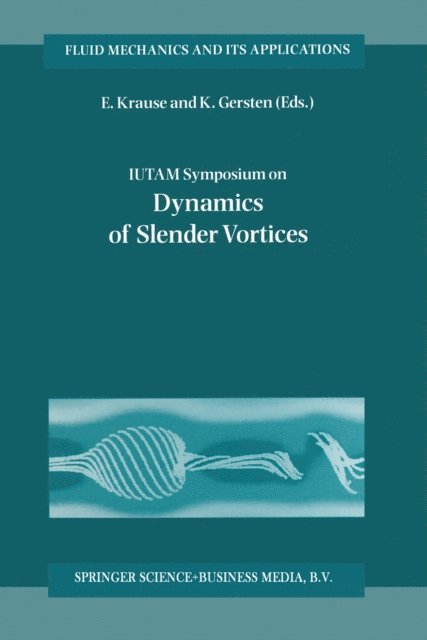 K. Gersten, Egon Krause - IUTAM Symposium on Dynamics of Slender Vortices, E-bok